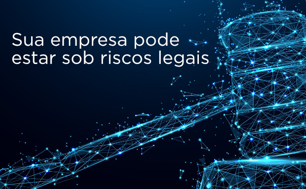 Sua empresa pode estar sob riscos legais