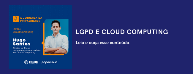 LGPD e Cloud Computing: acelere a sua jornada de adequação à Lei