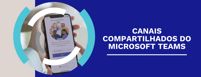 Conheça os Canais compartilhados do Microsoft Teams