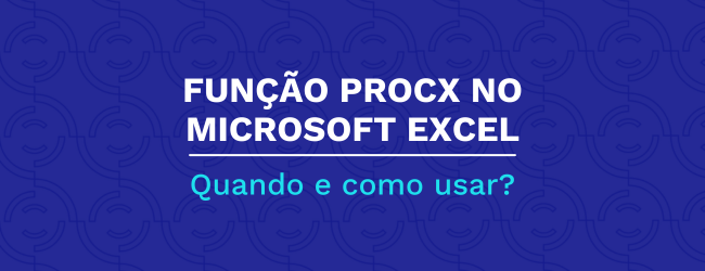 Quando e como usar a função Procx no Microsoft Excel