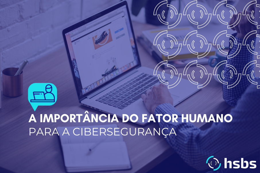 A importância do fator humano para a Cibersegurança 