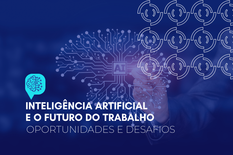 Inteligência artificial e o futuro do trabalho: oportunidades e desafios 