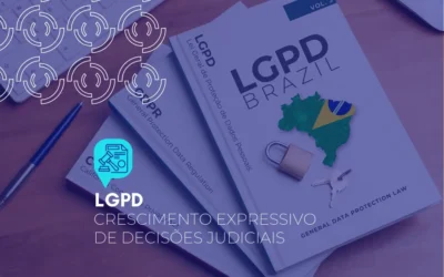 LGPD: CRESCIMENTO EXPRESSIVO DE DECISÕES JUDICIAIS