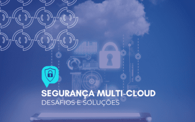 Segurança multi-cloud: desafios e soluções