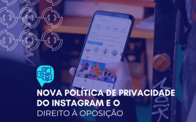 Nova política de privacidade do Instagram e o direito à oposição