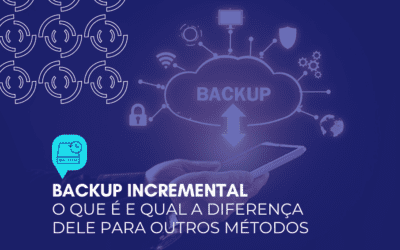 Backup incremental: o que é e qual a diferença dele para outros métodos