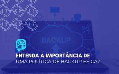 Entenda a importância de uma política de backup eficaz