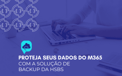 Proteja seus dados do Microsoft 365 com a solução de backup da HSBS