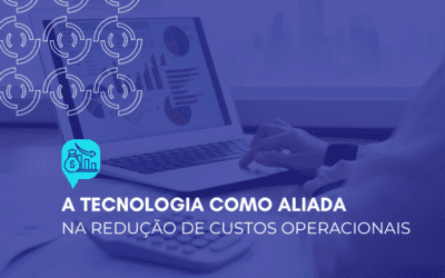 A tecnologia como aliada na redução de custos operacionais