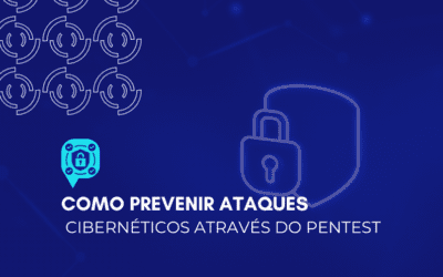 Como prevenir ataques cibernéticos através do pentest